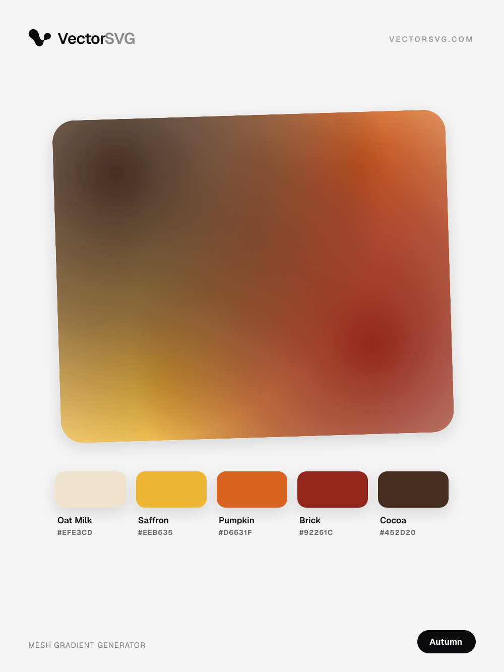 Cider Spice Autumn mesh gradient: Oat Milk #EFE3CD, Saffron #EEB635, Pumpkin #D6631F, Brick #92261C, Cocoa #452D20 Cider Spice Autumn mesh gradient: Oat Milk #EFE3CD, Saffron #EEB635, Pumpkin #D6631F, Brick #92261C, Cocoa #452D20