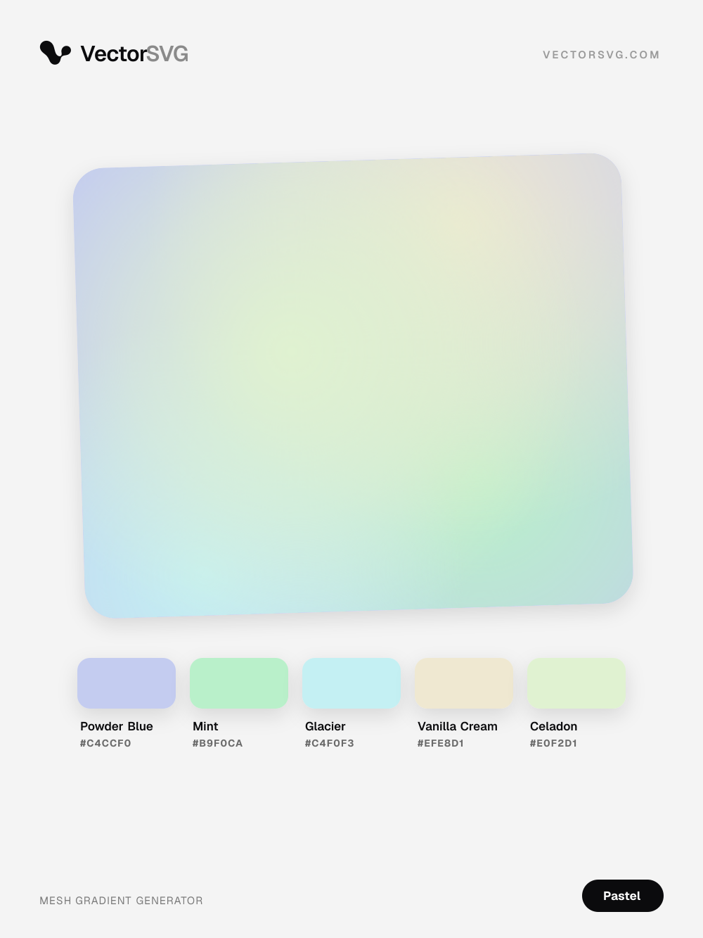 Gentle Macaron Pastel mesh gradient: Powder Blue #C4CCF0, Mint #B9F0CA, Glacier #C4F0F3, Vanilla Cream #EFE8D1, Celadon #E0F2D1 Gentle Macaron Pastel mesh gradient: Powder Blue #C4CCF0, Mint #B9F0CA, Glacier #C4F0F3, Vanilla Cream #EFE8D1, Celadon #E0F2D1