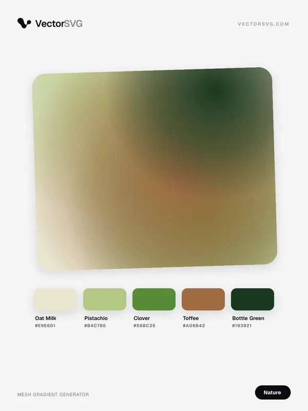 Meadow Walk Nature mesh gradient: Oat Milk #E9E6D1, Pistachio #B4C786, Clover #568C35, Toffee #A06B42, Bottle Green #193921 Meadow Walk Nature mesh gradient: Oat Milk #E9E6D1, Pistachio #B4C786, Clover #568C35, Toffee #A06B42, Bottle Green #193921