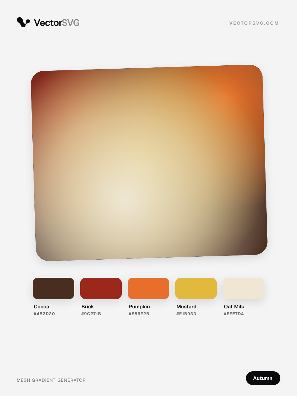 Pumpkin Season Autumn mesh gradient: Cocoa #482D20, Brick #9C271B, Pumpkin #E86F2B, Mustard #E1B93D, Oat Milk #EFE7D4 Pumpkin Season Autumn mesh gradient: Cocoa #482D20, Brick #9C271B, Pumpkin #E86F2B, Mustard #E1B93D, Oat Milk #EFE7D4
